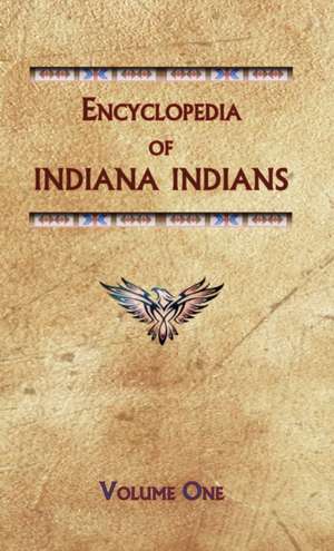 Encyclopedia of Indiana Indians (Volume One) de Donald Ricky