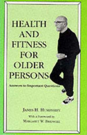 Health and Fitness for Older Persons de James H. Humphrey