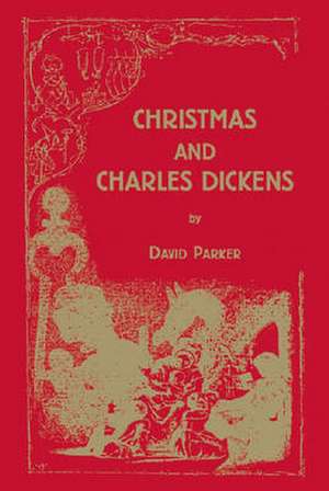 Christmas and Charles Dickens de David Parker