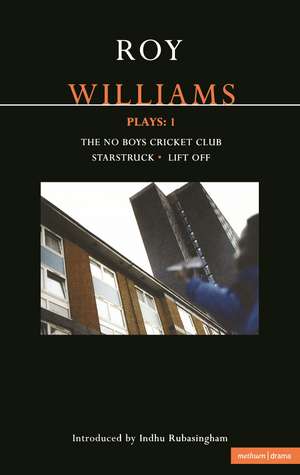 Williams Plays: 1: The No Boys Cricket Club; Starstruck; Lift Off de Roy Williams