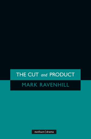 The 'Cut' and 'Product' de Mark Ravenhill