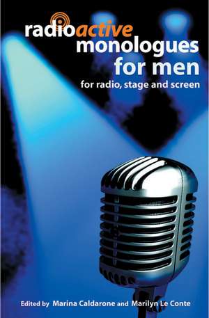 Radioactive Monologues for Men: For Radio, Stage and Screen de Marilyn Le Conte