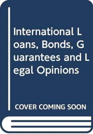 International Loans, Bonds, Guarantees and Legal Opinions de Philip R. Wood