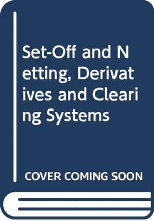 Set-off and Netting, Derivatives, Clearing Systems de Philip R. Wood