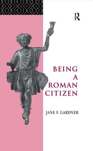 Being a Roman Citizen de Jane F. Gardner