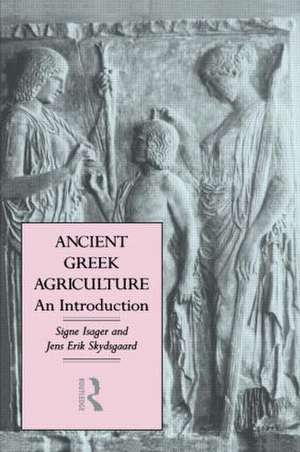 Ancient Greek Agriculture: An Introduction de Signe Isager