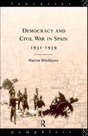 Democracy and Civil War in Spain 1931-1939 de Martin Blinkhorn