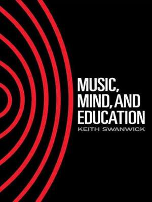 Music, Mind and Education de Keith Swanwick