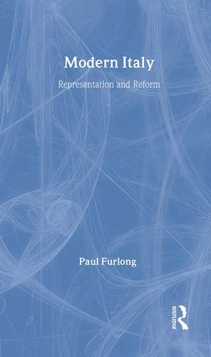 Modern Italy: Representation and Reform de Paul Furlong