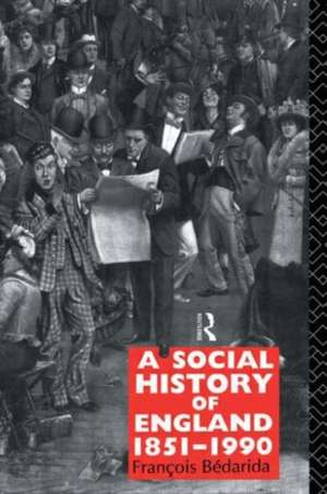 A Social History of England 1851-1990 de Francois Bedarida