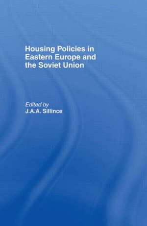 Housing Policies in Eastern Europe and the Soviet Union de J. A. A. Sillince