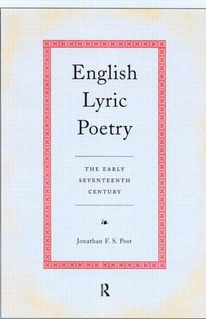 English Lyric Poetry: The Early Seventeenth Century de Jonathan Post