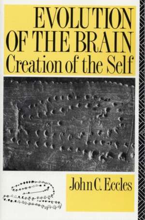 Evolution of the Brain: Creation of the Self de John C. Eccles