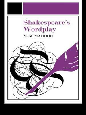 Shakespeare's Wordplay de Professor M M Mahood