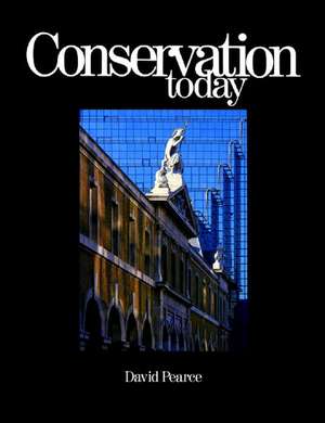 Conservation Today: Conservation in Britain since 1975 de David Pearce