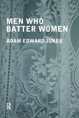 Men Who Batter Women de Adam Edward Jukes