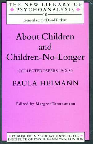 About Children and Children-No-Longer: Collected Papers 1942-80 de Paula Heimann