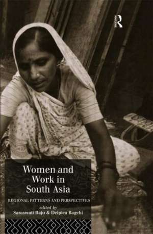 Women and Work in South Asia: Regional Patterns and Perspectives de Deipica Bagchi