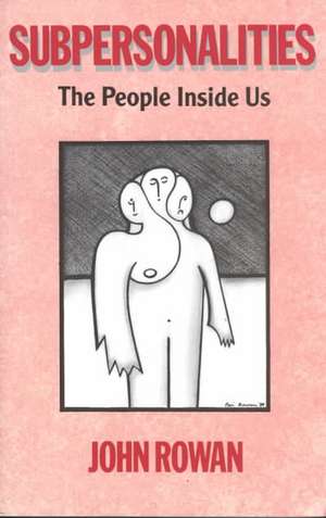 Subpersonalities: The People Inside Us de John Rowan