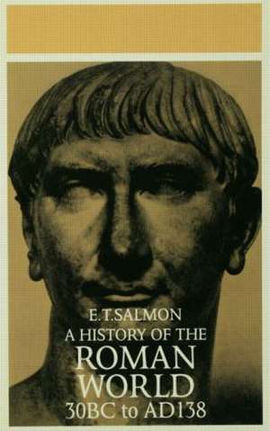 A History of the Roman World: From 30 BC to AD 138 de E. T. Salmon