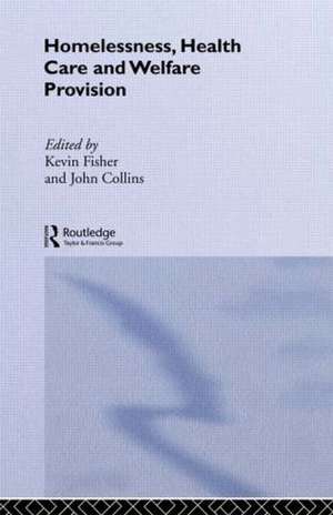 Homelessness, Health Care and Welfare Provision de Kevin Fischer