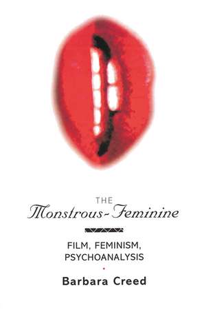 The Monstrous-Feminine: Film, Feminism, Psychoanalysis de Barbara Creed