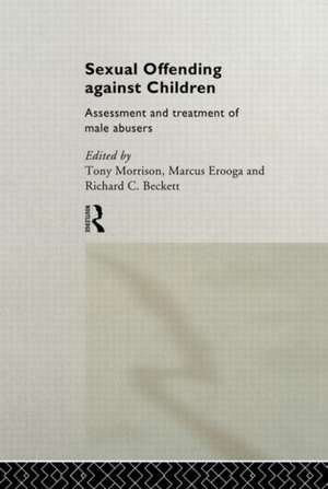 Sexual Offending Against Children: Assessment and Treatment of Male Abusers de Richard Beckett