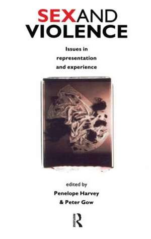 Sex and Violence: The Psychology of Violence and Risk Assessment de Penelope Harvey