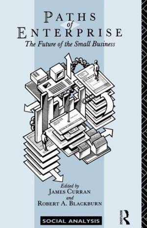 Paths of Enterprise: The Future of Small Business de James Curran