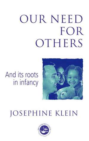 Our Needs for Others and Its Roots in Infancy de Josephine Klein