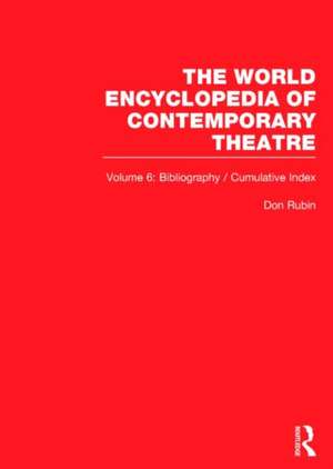 World Encyclopedia of Contemporary Theatre: Volume 6: Bibliography and Cumulative Index de Irving Brown (Consulting Bibliographer)