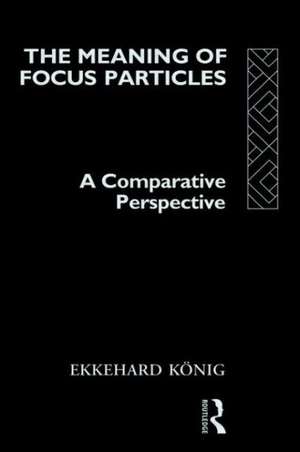 The Meaning of Focus Particles: A Comparative Perspective de Ekkehard König