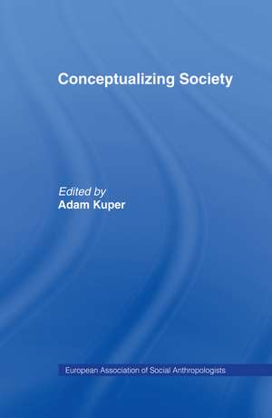 Conceptualizing Society de Adam Kuper