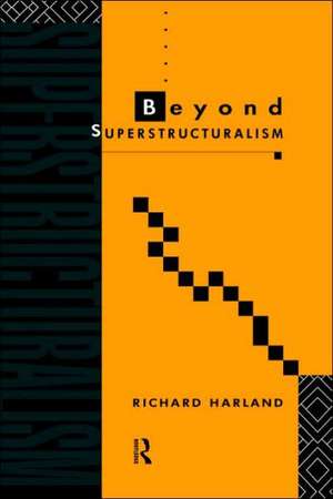 Beyond Superstructuralism de Richard Harland