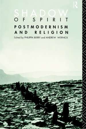 Shadow of Spirit: Postmodernism and Religion de Philippa Berry