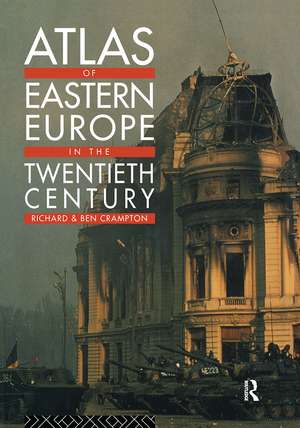 Atlas of Eastern Europe in the Twentieth Century de Richard Crampton