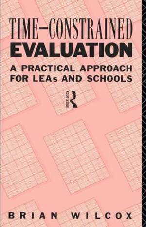 Time-Constrained Evaluation: A Practical Approach for LEAs and Schools de Brian Wilcox