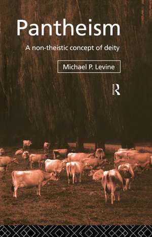 Pantheism: A Non-Theistic Concept of Deity de Michael P. Levine
