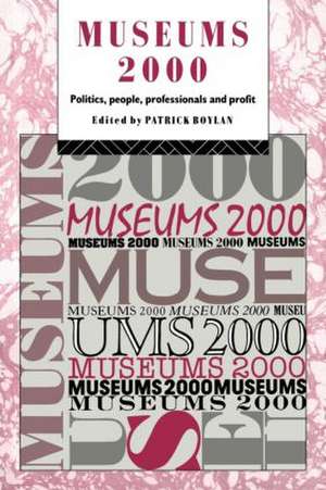 Museums 2000: Politics, People, Professionals and Profit de Patrick Boylan