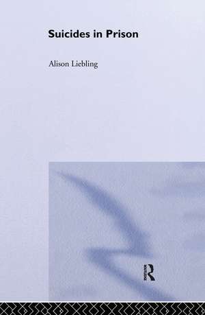 Suicides in Prison de Alison Liebling