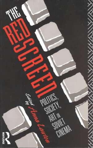 The Red Screen: Politics, Society, Art in Soviet Cinema de Anna Lawton