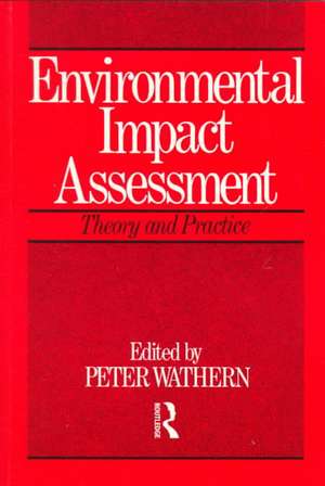 Environmental Impact Assessment: Theory and Practice de Peter Wathern