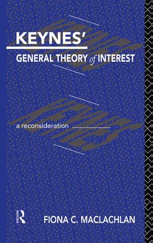 Keynes' General Theory of Interest: A Reconsideration de Fiona MacLachlan