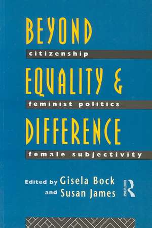 Beyond Equality and Difference: Citizenship, Feminist Politics and Female Subjectivity de Gisela Bock