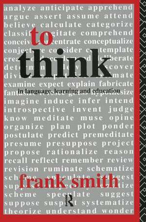 To Think: In Language, Learning and Education de Frank Smith