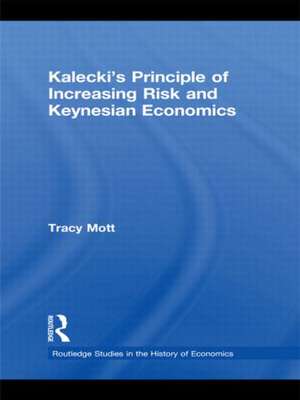 Kalecki's Principle of Increasing Risk and Keynesian Economics de Tracy Mott