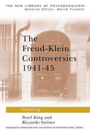 The Freud-Klein Controversies 1941-45 de Pearl King