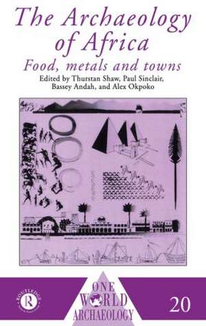 The Archaeology of Africa: Food, Metals and Towns de Bassey Andah