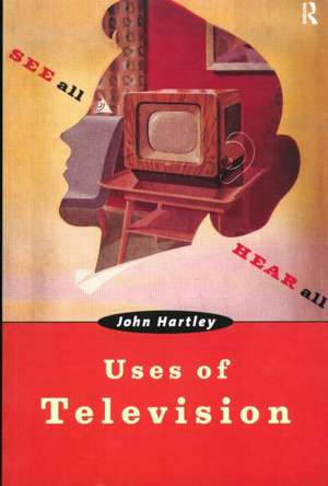 Uses of Television de John Hartley