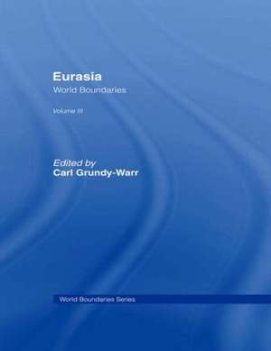 Eurasia: World Boundaries Volume 3 de Carl Grundy-Warr